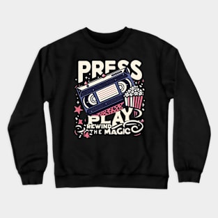 press play rewind the magic Crewneck Sweatshirt